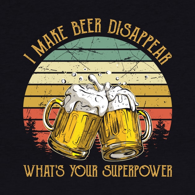 I Make Beer Disappear What's Your Superpower Funny Drinking by DanYoungOfficial